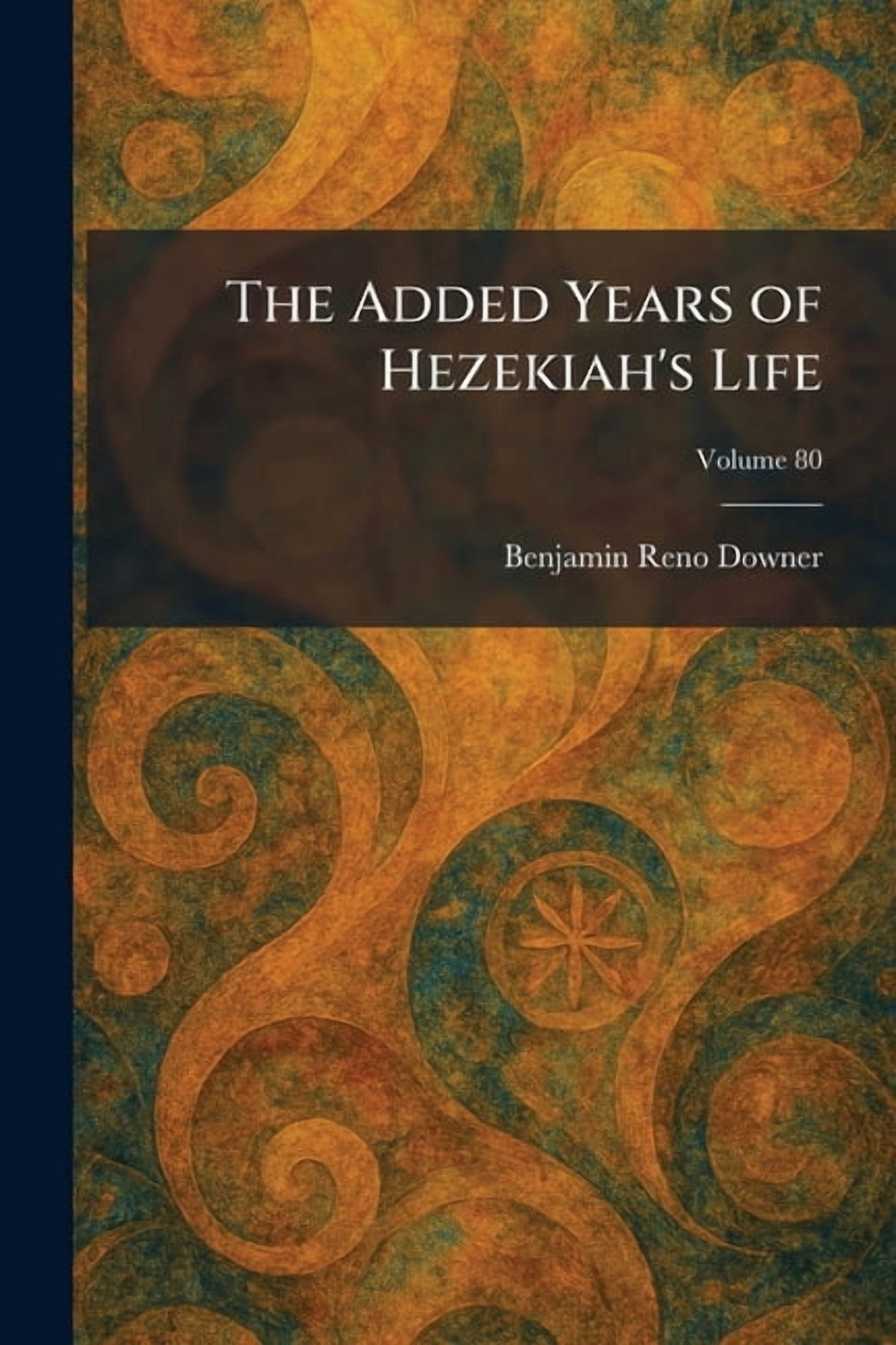 The Added Years of Hezekiah's Life, (Paperback)