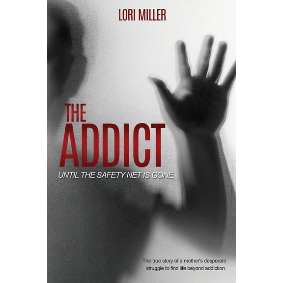 The Addict: Until The Safety Net Is Gone, (Paperback)