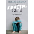thumbnail image 1 of Pre-Owned The Addicted Child : Workbook (Paperback) 9781098334093, 1 of 1