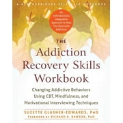 The Addiction Recovery Skills Workbook Changing Addictive Behaviors Using CBT, Mindfulness, and Motivational Interviewing Techniques Paperback