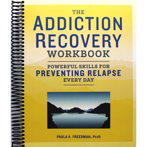 The Addiction Recovery Workbook: Powerful Skills for Preventing Relapse Every Day (Addiction Recovery Resources) (Spiral-bound)