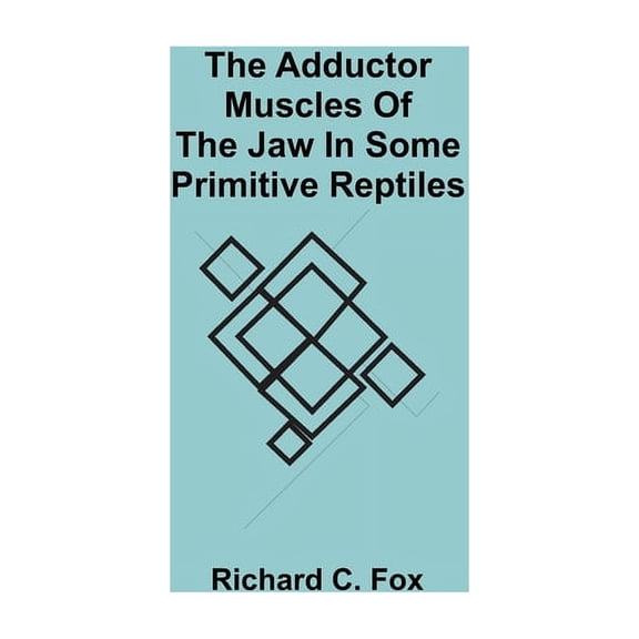 The Adductor Muscles of the Jaw In Some Primitive Reptiles, (Paperback)