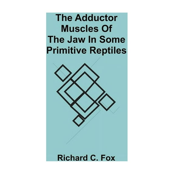 The Adductor Muscles of the Jaw In Some Primitive Reptiles, (Paperback)