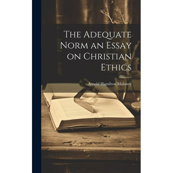 The Adequate Norm an Essay on Christian Ethics (Hardcover)