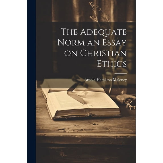 The Adequate Norm an Essay on Christian Ethics (Paperback)