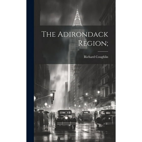 The Adirondack Region; (Hardcover)