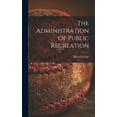 thumbnail image 1 of The Administration Of Public Recreation, (Hardcover), 1 of 1