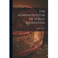 thumbnail image 1 of The Administration Of Public Recreation, (Paperback), 1 of 1
