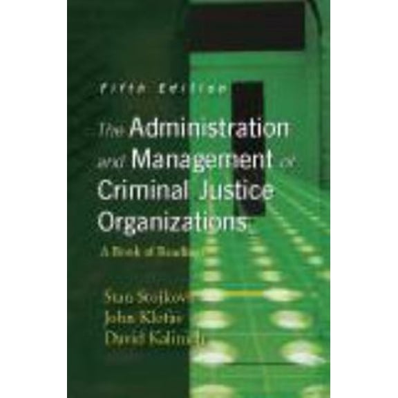Pre-Owned The Administration and Management of Criminal Justice Organizations: A Book of Readings (Paperback) 1577666399 9781577666394