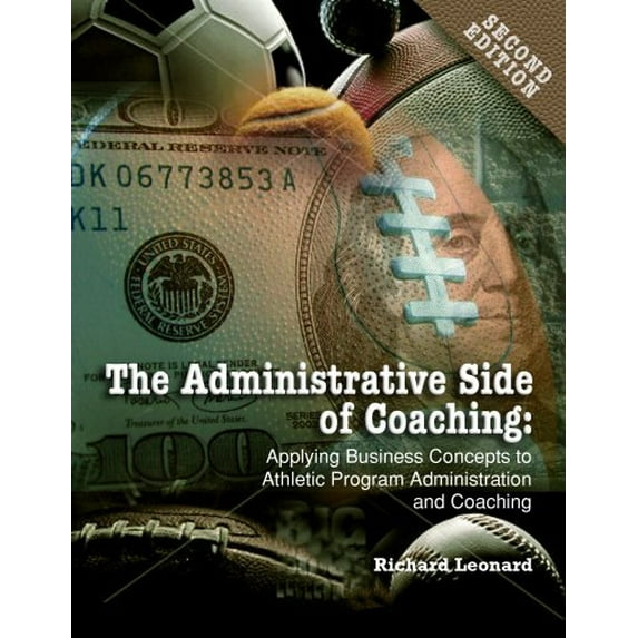Pre-Owned Administrative Side of Coaching 2e: Applying Business Concepts to Athletic Program Administration and Coaching (Hardcover) 1885693834 9781885693839