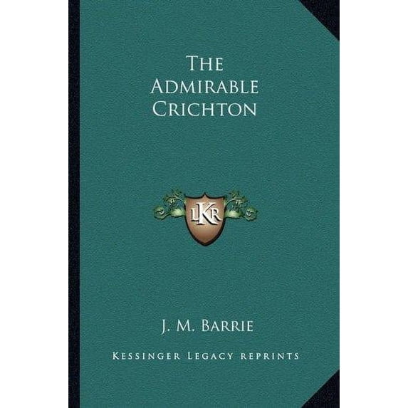 The Admirable Crichton Paperback 1163073695 9781163073698 J. M. Barrie