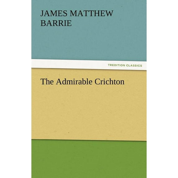 The Admirable Crichton (Paperback)