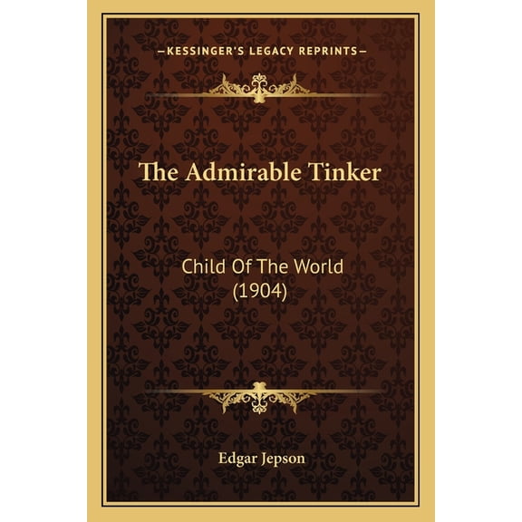 The Admirable Tinker : Child Of The World (1904) (Paperback)