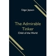 thumbnail image 1 of The Admirable Tinker; Child of the World, (Paperback), 1 of 1