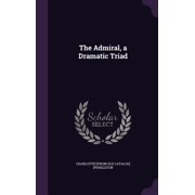 The Admiral, a Dramatic Triad Hardcover