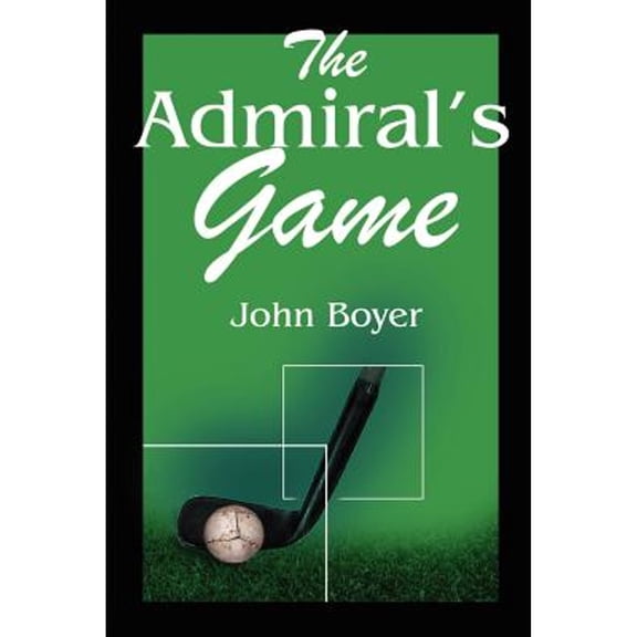 The Admiral's Game (Paperback) by John Boyer