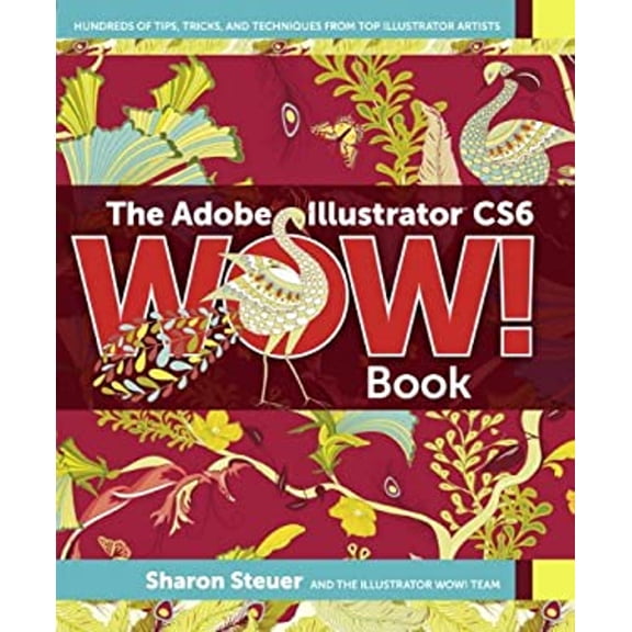 Pre-Owned The Adobe Illustrator Cs6 Wow! Book (Paperback) 032184176X 9780321841766