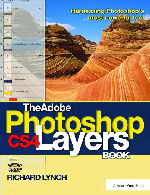 コンピュータ・IT The Adobe Photoshop CS4 Layers Book The Adobe Photoshop CS4 Layers Book: Harnessing Photoshop's most