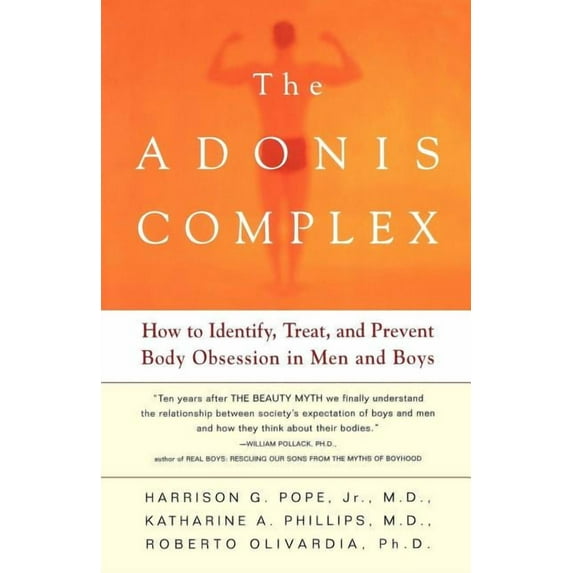 The Adonis Complex: How to Identify, Treat, and Prevent Body Obsession in Men and Boys, (Paperback)