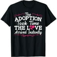 thumbnail image 1 of The Adoption Took Time The Love Arrived Instantly Gotcha Day T-Shirt, 1 of 2