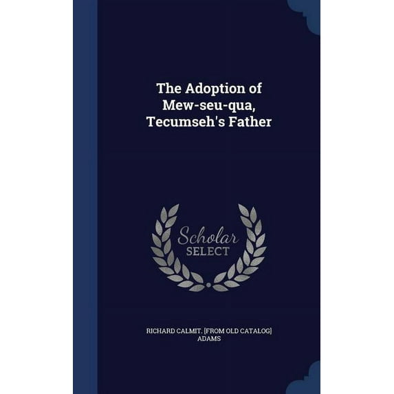 The Adoption of Mew-seu-qua, Tecumseh's Father (Hardcover)