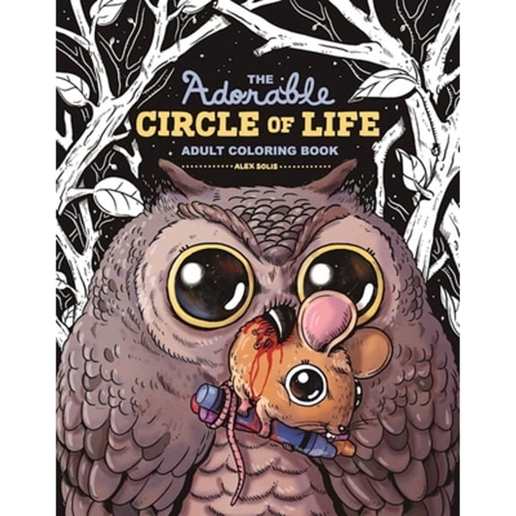 The Adorable Circle of Life Adult Coloring Book (Paperback) by Alex Solis