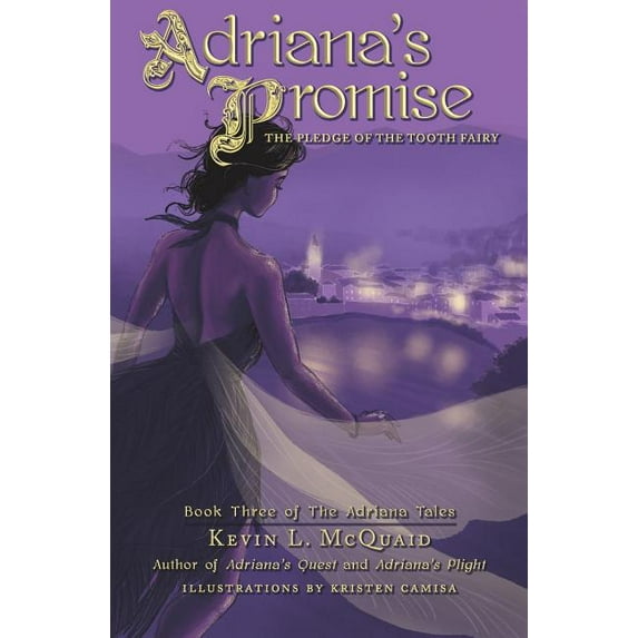 The Adriana Tales Adriana's Promise: The Pledge of the Tooth Fairy, Book 3, (Paperback)