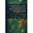thumbnail image 1 of The Adsorption of Water, Ethyl Alcohol, Ethyl Acetate, and Acetic Acid Vapors by Tungstic and Zir-Conium Oxides: Its Bea, (Paperback), 1 of 1