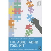 The Adult ADHD Tool Kit Using CBT to Facilitate Coping Inside and Out, Paperback