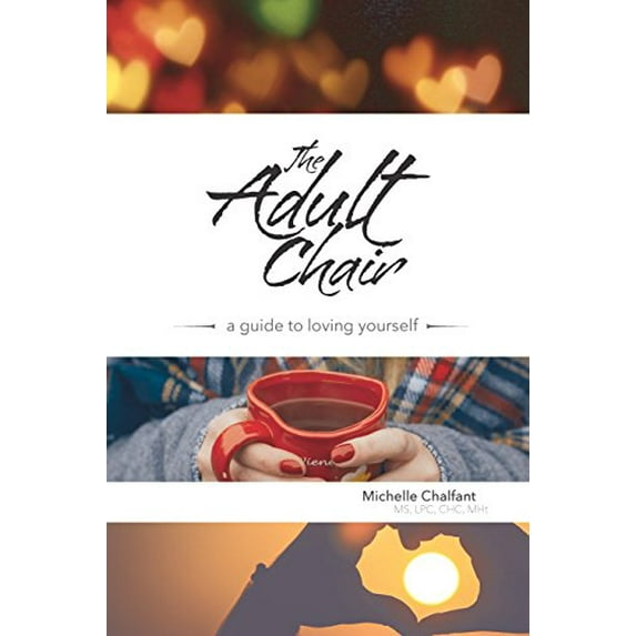 Pre-Owned The Adult Chair: A Guide to Loving Yourself (Paperback) 0999892606 9780999892602