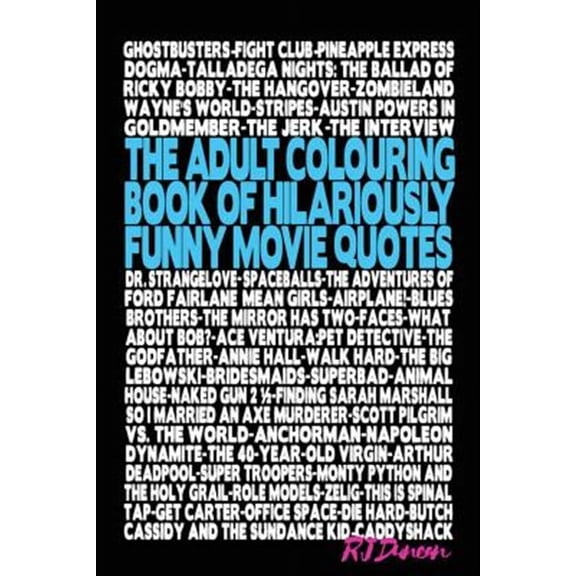 The Adult Colouring Book of Hilariously Funny Movie Quotes: An Fun Way to Relax and Pass the Time