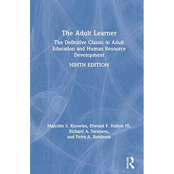 Pre-Owned The Adult Learner: The Definitive Classic in Adult Education and Human Resource Development (Hardcover) 0367234254 9780367234256