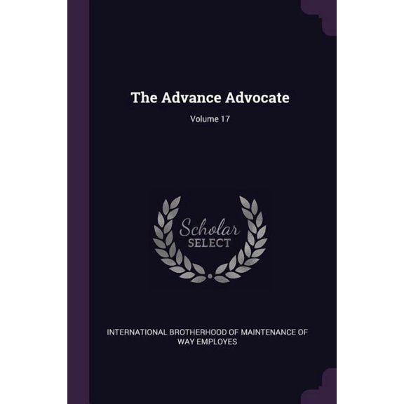 The Advance Advocate; Volume 17 (Paperback)