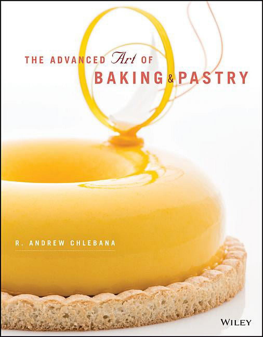 The Advanced Art of Baking and Pastry, (Paperback) - Walmart.com