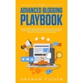 thumbnail image 1 of The Advanced Blogging Playbook: Follow The Best Beginners Guide For Making Passive Income With Blogs Today! Learn Secret, (Paperback), 1 of 1