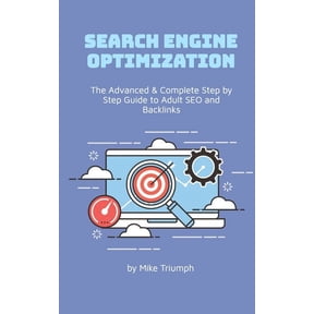 The Advanced & Complete Step by Step Guide to Adult SEO and Backlinks, (Paperback)