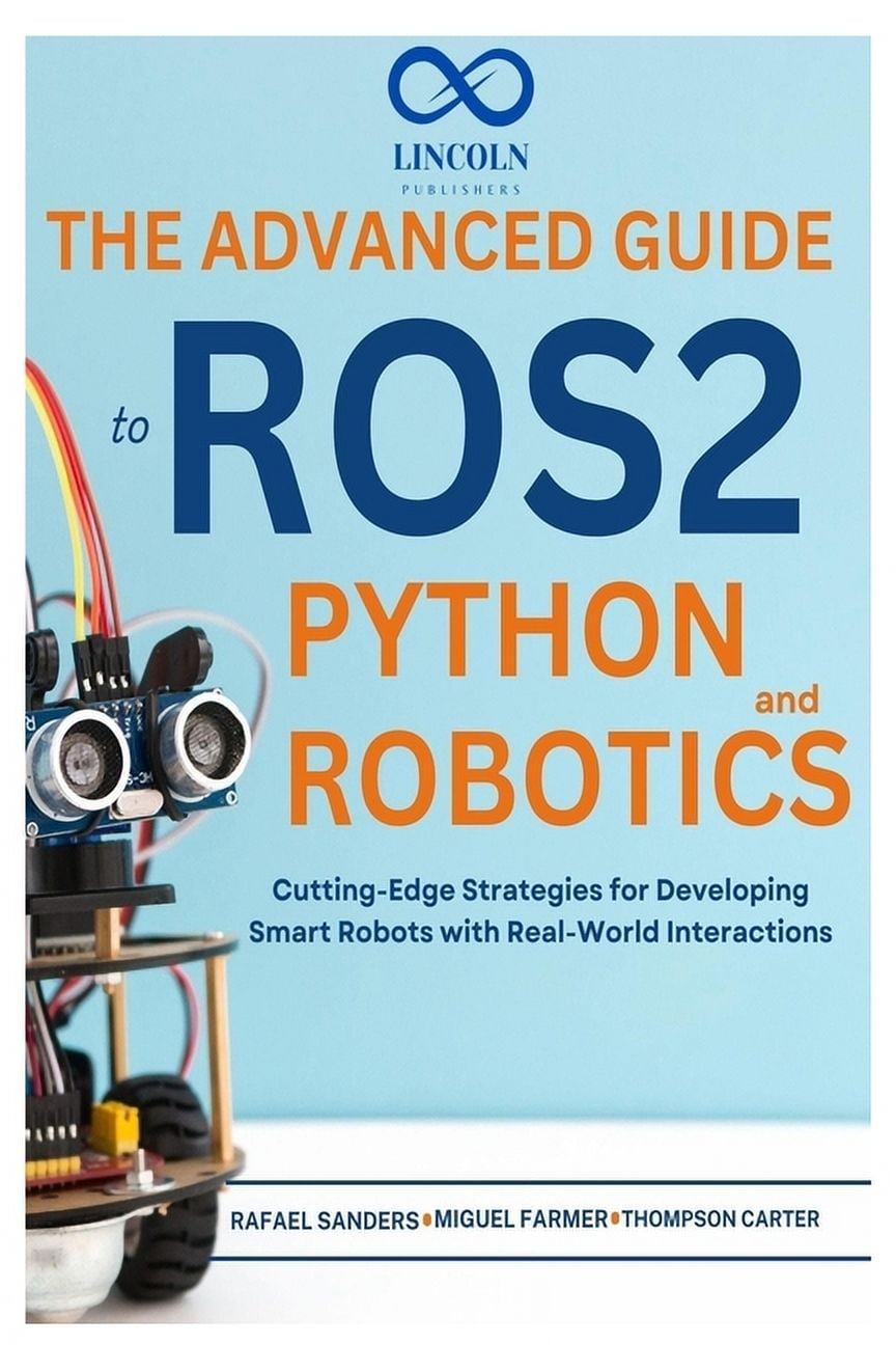 The Advanced Guide to ROS2 and Python Robotics: Cutting-Edge Strategies ...