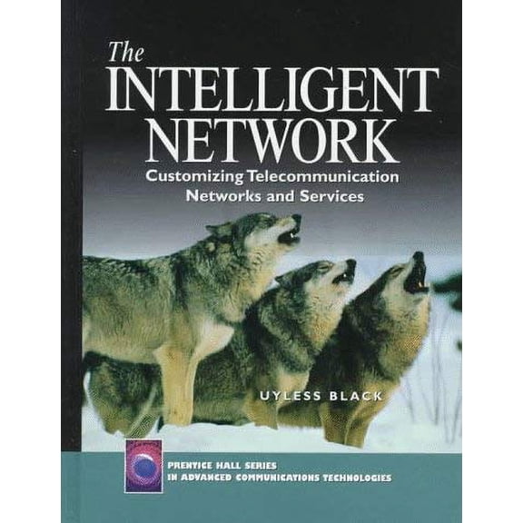 Pre-Owned The Intelligent Network: Customizing Telecommunication Networks and Services (Hardcover) by Uyless N. Black