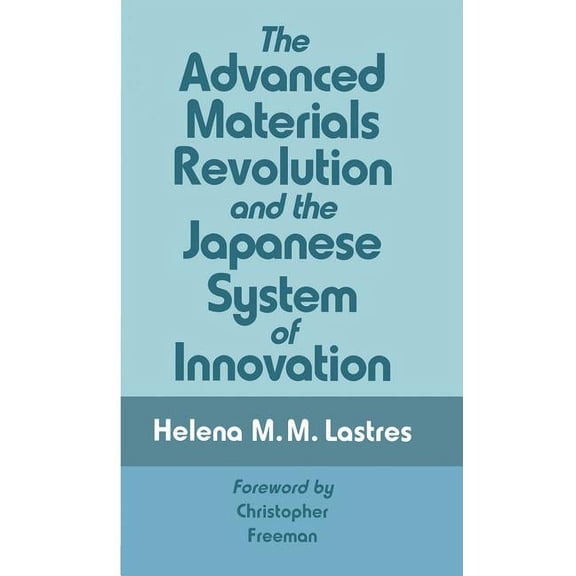 The Advanced Materials Revolution and the Japanese System of Innovation, (Hardcover)