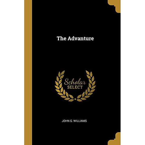The Advanture Paperback 1010400886 9781010400882 John G. Williams