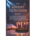 thumbnail image 1 of The Advent Catechism 2025: A Spiritual Journey of Scripture Insights and Faith Traditions for Every Catholic Home Throug, (Paperback), 1 of 1