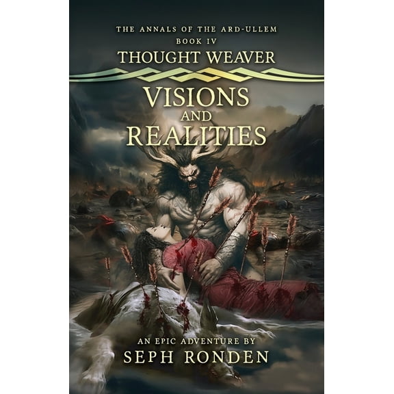 The Advent of the Ard-Ullem Thoughtweaver: Visions and Realities, Book 4, (Paperback)
