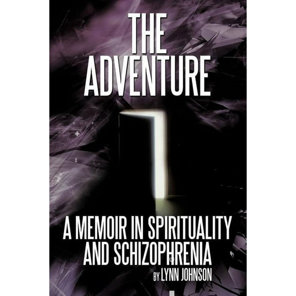 The Adventure: A Memoir in Spirituality and Schizophrenia, (Paperback)