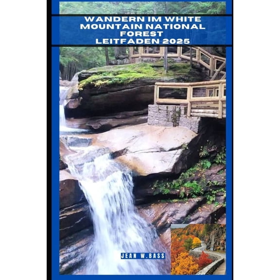 The Adventure Atlas Wandern Im White Mountain National Forest Leitfaden 2025, Book 50, (Paperback)