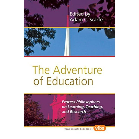 Pre-Owned The Adventure of Education: Process Philosophers on Learning, Teaching, and Research.: 204 (Value Inquiry Book Series / Philosophy of Education) Paperback