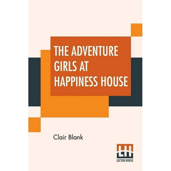 The Adventure Girls At Happiness House Paperback 9353426448 9789353426446 Clair Blank