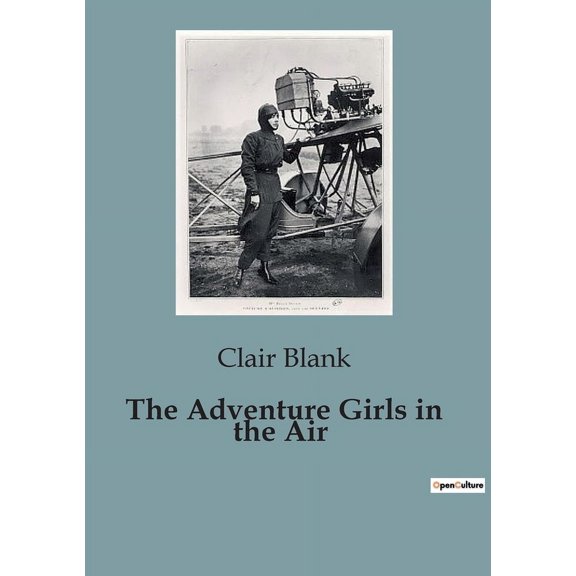 The Adventure Girls in the Air: A Thrilling Tale of Courage and Mystery, (Paperback)
