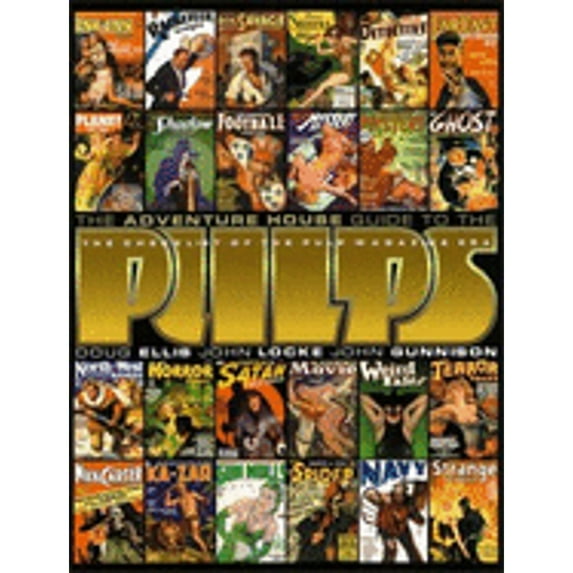 Pre-Owned The Adventure House Guide to the Pulps (Paperback) by Douglas Ellis, John Locke, John Gunnison