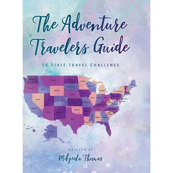 The Adventure Travelers Guide: 50 State Travel Challenge, (Hardcover)