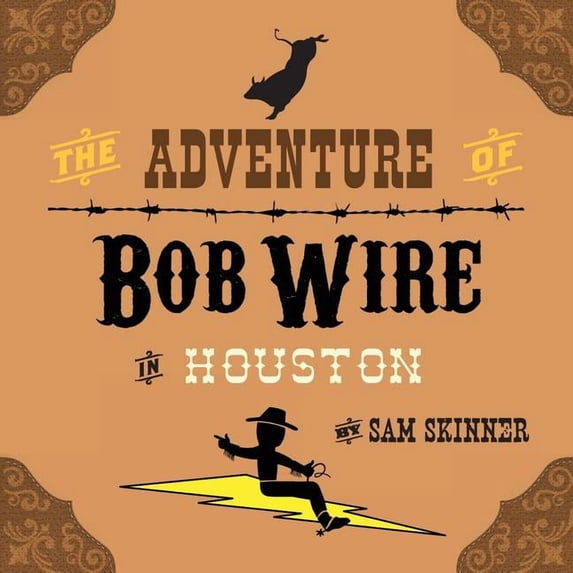 The Adventure of Bob Wire in Houston, (Paperback)